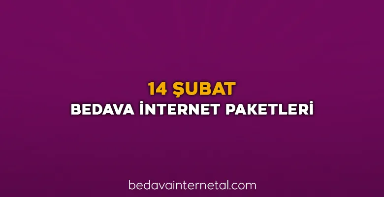 14 şubat bedava internet paketleri