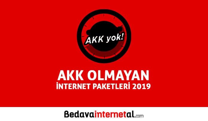 AKK Olmayan İnternet Paketleri 2019 AKK Olmayan İnternet Kampanyaları