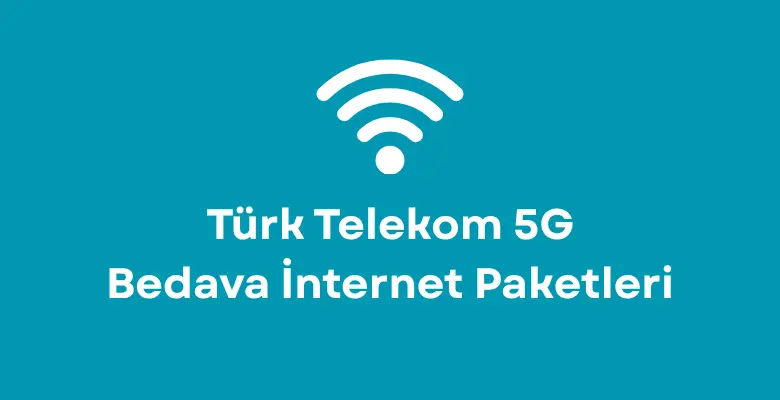 türk telekom 5g bedava internet