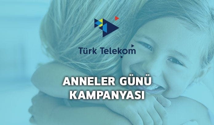 türk telekom anneler günü kampanyası türk telekom anneler günü 2019