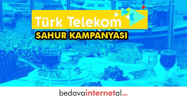 Türk Telekom Sahur Kampanyası 2019 Türk Telekom Ramazan Kampanyası