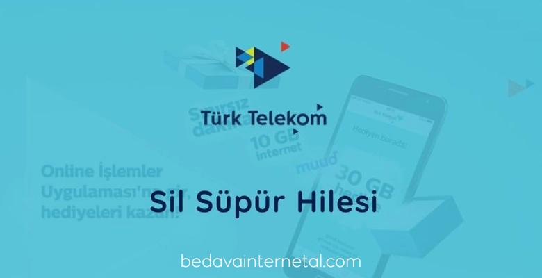 türk telekom sil süpür hilesi