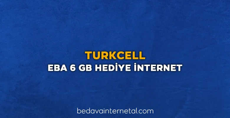 turkcell eba 6 gb hediye internet
